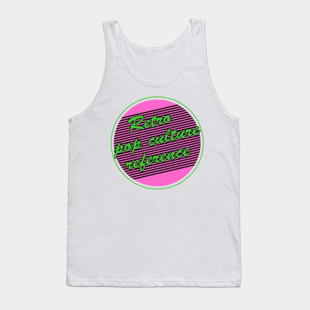 Retro Pop Culture Reference Tank Top by TransmitHim